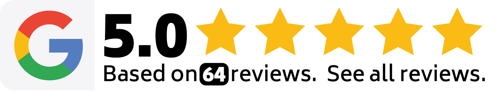 Google 5.0 Starts Based on 64 reviews. See all reviews.